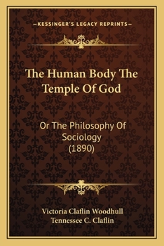 Paperback The Human Body The Temple Of God: Or The Philosophy Of Sociology (1890) Book