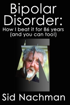 Paperback Bipolar Disorder: How I Beat It For 86 Years: (and you can too!) Book