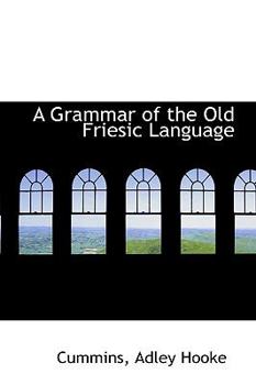 Paperback A Grammar of the Old Friesic Language Book