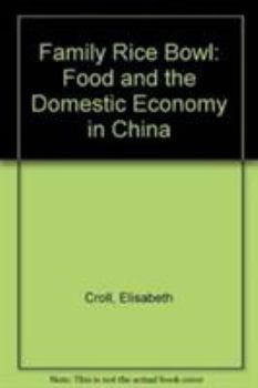 Hardcover The Family Rice Bowl: Food and Domestic Economy in China Book