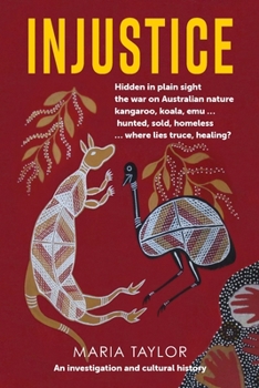 Injustice: Hidden in plain sight the war on Australian nature kangaroo, koala, emu... hunted, sold, homeless... where lies truce, healing?