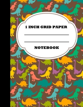 Paperback 1 Inch Grid Paper Notebook: Graph Paper Notebook. 1 Inch Graph Paper. Grid Paper Journal 8.5x11 in. Dinosaurs Book