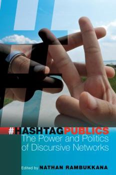 Paperback Hashtag Publics: The Power and Politics of Discursive Networks Book
