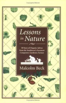 Paperback Lessons in Nature: 50 Years of Organic Advice from the Southwest's Foremost Composter, Gardener, Farmer Book