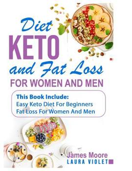 Paperback Keto Diet and Fat Loss: 2 Manuscripts - Easy Keto Diet For Beginners - Fat Loss For Woman And Men - Burn Fat: This Book Includes: Fat Loss For Book
