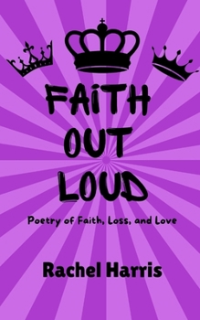Paperback Faith Out Loud: Poetry of Faith, Loss, and Love Book