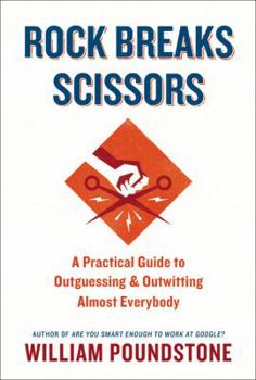 Hardcover Rock Breaks Scissors: A Practical Guide to Outguessing and Outwitting Almost Everybody Book
