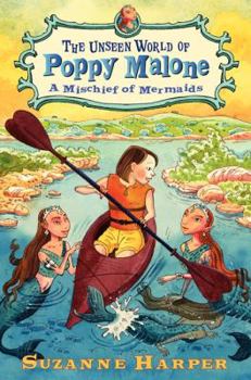 A Mischief of Mermaids - Book #3 of the Unseen World of Poppy Malone