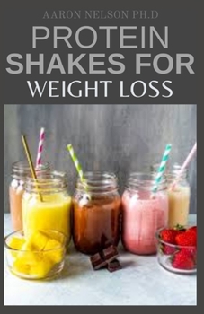 Paperback Protein Shakes for Weight Loss: 50+ Delicious Recipes to Boost Your Protein and Loose Weight Book