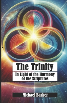 Paperback The Trinity - In Light of the Harmony of the Holy Scriptures Book