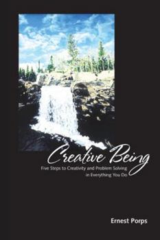 Paperback Creative Being: Five Steps to Creativity and Problem Solving in Everything You Do Book