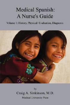 Paperback Medical Spanish: A Nurse's Guide Volume 1: History, Physical / Evaluation, Diagnosis Book