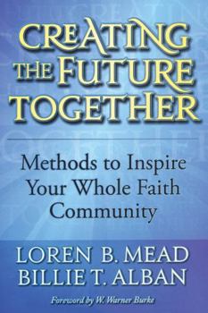 Paperback Creating the Future Together: Methods to Inspire Your Whole Faith Community Book