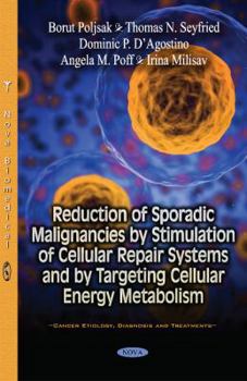 Paperback Reduction of Sporadic Malignancies by Stimulation of Cellular Repair Systems and by Targeting Cellular Energy Metabolism (Cancer Etiology, Diagnosis and Treatments) Book