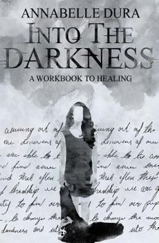 Paperback Into the Darkness: A Workbook to Healing Book