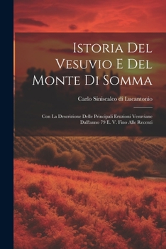 Paperback Istoria del Vesuvio e del monte di Somma: Con la descrizione delle principali eruzioni vesuviane dall'anno 79 E. V. fino alle recenti [Italian] Book