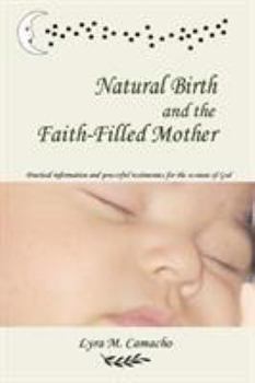 Paperback Natural Birth and the Faith-Filled Mother Book