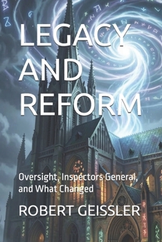 LEGACY AND REFORM: Oversight, Inspectors General, and What Changed (The Cover Funding Files)
