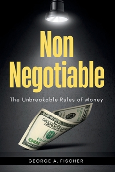 Paperback Non-Negotiable: The Unbreakable Rules of Money Book