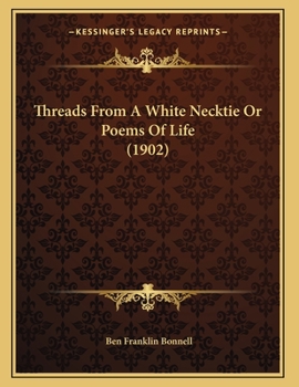 Paperback Threads From A White Necktie Or Poems Of Life (1902) Book