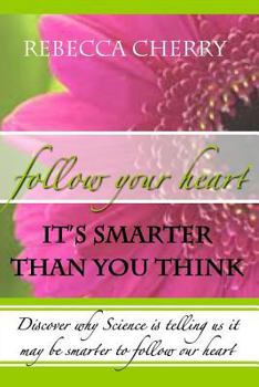 Paperback Follow Your Heart, It's Smarter Than You Think Book