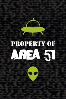 Property Of Area 51: All Purpose 6x9 Blank Lined Notebook Journal Way Better Than A Card Trendy Unique Gift Black Area 51