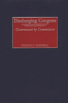 Hardcover Discharging Congress: Government by Commission Book