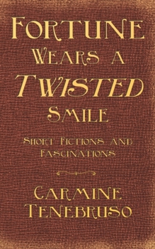 Paperback Fortune Wears a Twisted Smile: Short Fictions and Fascinations Book