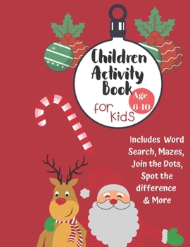 Paperback Christmas Activity Book for Kids: Ages 6-10: A Creative Holiday Coloring, Drawing, Word Search, Maze, Games, and Puzzle Art Activities Book for Boys a Book