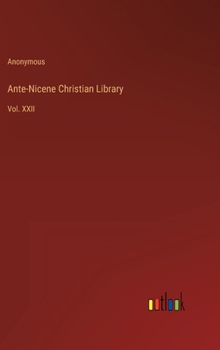 Hardcover Ante-Nicene Christian Library: Vol. XXII Book