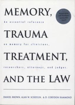 Hardcover Memory, Trauma Treatment, and the Law: An Essential Reference on Memory for Clinicians, Researchers, Attorneys, and Judges Book