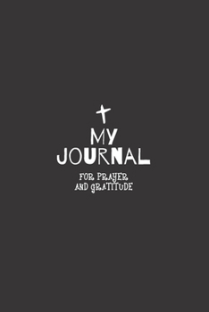 My Journal: Daily Gratitude/Prayer Journal for Peace, Happiness, and Ways to Praise the Lord Black for Kids