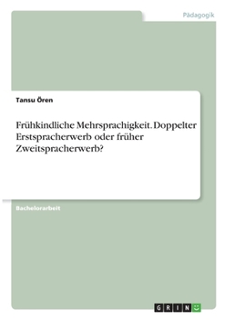 Paperback Frühkindliche Mehrsprachigkeit. Doppelter Erstspracherwerb oder früher Zweitspracherwerb? [German] Book