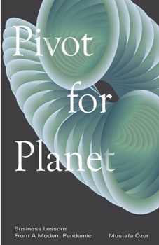 Paperback Pivot for Planet: Business Lessons from a Modern Pandemic Book