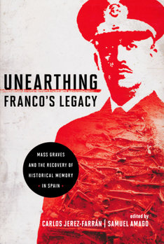 Paperback Unearthing Franco's Legacy: Mass Graves and the Recovery of Historical Memory in Spain Book