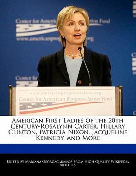 Paperback American First Ladies of the 20th Century-Rosalynn Carter, Hillary Clinton, Patricia Nixon, Jacqueline Kennedy, and More Book