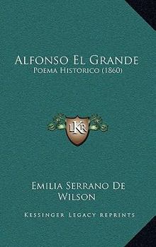 Paperback Alfonso El Grande: Poema Historico (1860) [Spanish] Book