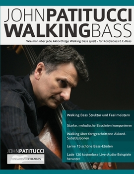 Paperback John Patitucci Walking Bass: Wie man über jede Akkordfolge Walking Bass spielt - für Kontrabass & E-Bass [German] Book