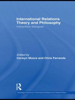 Hardcover International Relations Theory and Philosophy: Interpretive dialogues Book