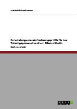 Paperback Entwicklung eines Anforderungsprofils für das Trainingspersonal in einem Fitness-Studio [German] Book