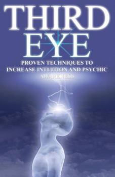 Paperback Third Eye: Proven Techniques to Increase Intuition and Psychic Awareness Book