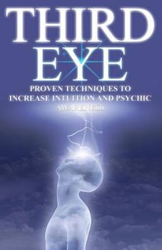 Paperback Third Eye: Proven Techniques to Increase Intuition and Psychic Awareness Book