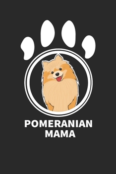Pomeranian Mama: Cute Lovely Dog, Pomeranian Owner Gift, 6x9 in 120 pages