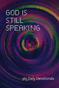 God Is Still Speaking, Second Ed.: 365 Daily Devotionals