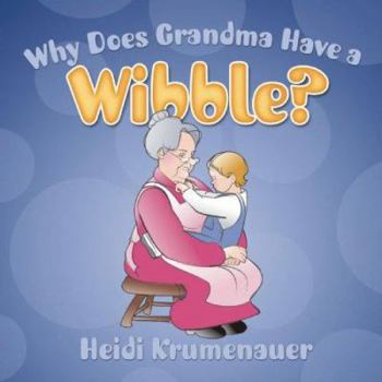 Paperback Why Does Grandma Have a Wibble? Book