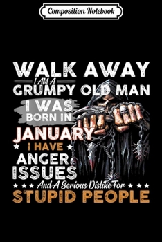 Composition Notebook: Mens Funny I am a Grumpy Old Man I was Born in January  Journal/Notebook Blank Lined Ruled 6x9 100 Pages