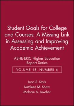 Paperback Student Goals for College and Courses: A Missing Link in Assessing and Improving Academic Achievement: Ashe-Eric Higher Education Report Series Book