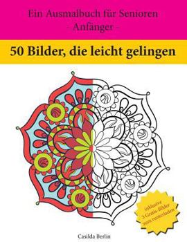 Paperback 50 Bilder, die leicht gelingen: Ein Ausmalbuch für Senioren - Anfänger - [German] Book