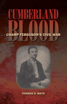 Hardcover Cumberland Blood: Champ Ferguson's Civil War Book