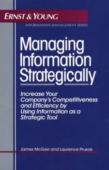 Hardcover Managing Information Strategically: Increase Your Company's Competitiveness and Efficiency by Using Information as a Strategic Tool Book